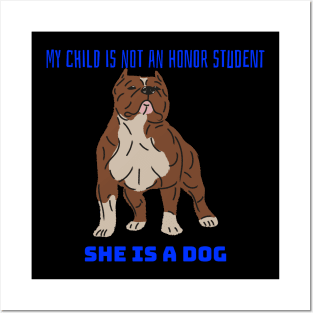 My child is not an honor student they are a dog Posters and Art